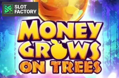 Money Grows on Trees